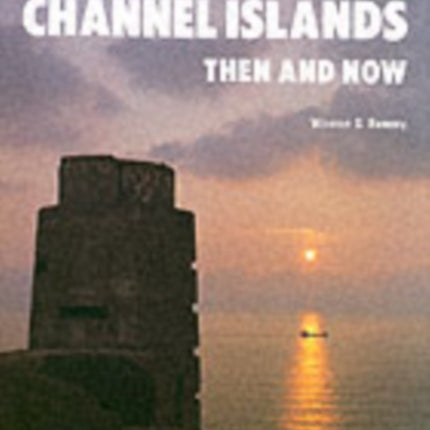 The War in the Channel Islands: Then and Now