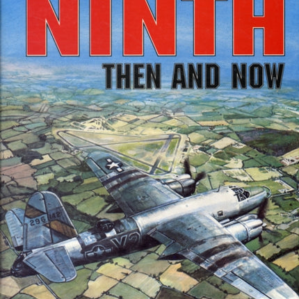 UK Airfields of the Ninth Then and Now