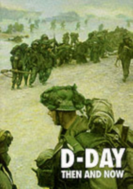 D-Day: Then and Now (Volume 2)