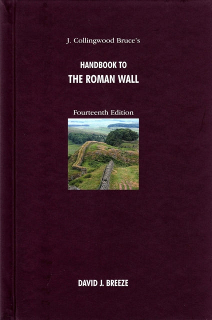 J. Collingwood Bruces Handbook to the Roman Wall