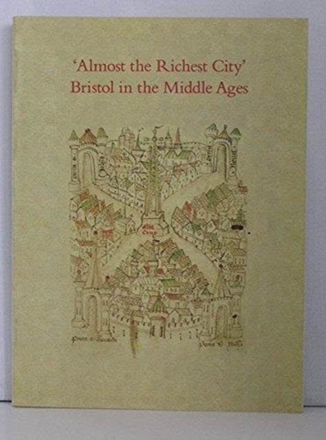 Almost the Richest City: Bristol in the Middle Ages