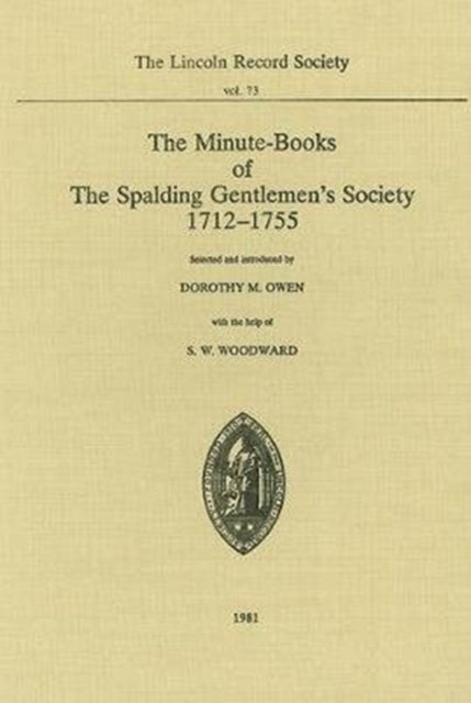 Minute-Books of the Spalding Gentlemen's Society, 1712-1755