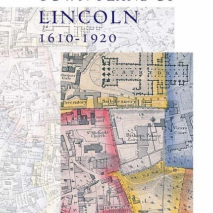 Historic Town Plans of Lincoln, 1610-1920