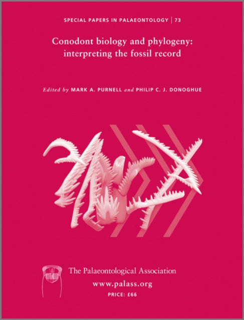 Special Papers in Palaeontology, Conodont Biology and Phylogeny: Interpreting the Fossil Record