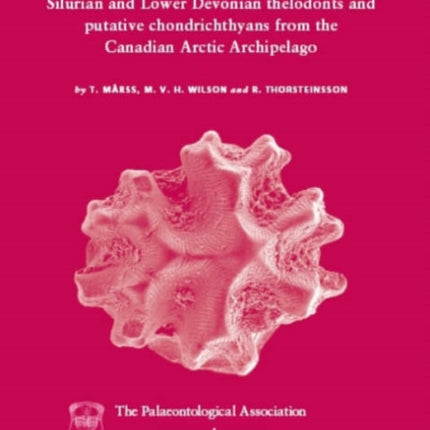 Special Papers in Palaeontology, Silurian and Lower Devonian Thelodonts and Putative Chondrichthyans from the Canadian Arctic Archipelago