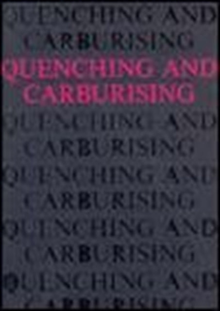 Quenching and Carburising: Proceedings of the 3rd International Seminar of the International Federation for Heat Treatment (Melbourne, 1991)