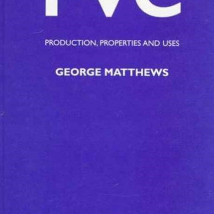 PVC: Production, Properties and Uses