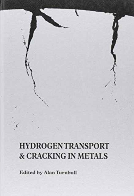 Hydrogen Transport and Cracking in Metals: Proceedings of a Conference Held at the National Physical Laboratory, Teddington, UK, 13-14 April 1994