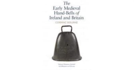Early Medieval Handbells of Ireland and
