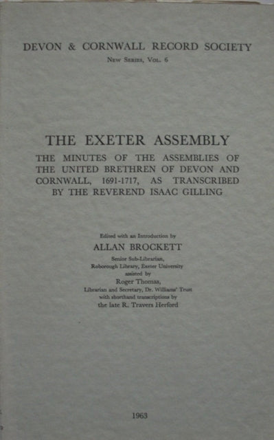 The Exeter Assembly: Minutes of the Assemblies of the United Brethren of Devon and Cornwall 1691-1717, as transcribed by the Reverend Isaac Gilling