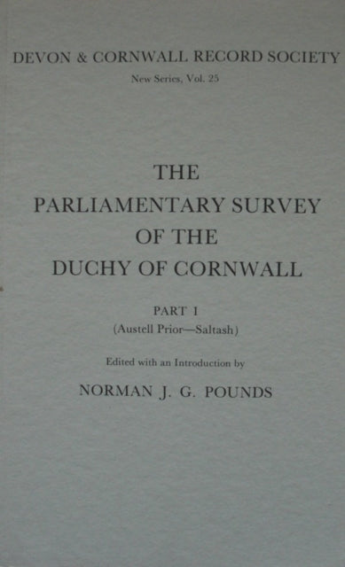 The Parliamentary Survey of the Duchy of Cornwall, Part I