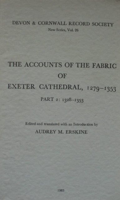 The Accounts of the Fabric of Exeter Cathedral 1279-1353, Part II