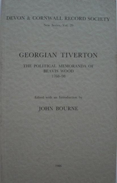 Georgian Tiverton, The Political Memoranda of Beavis Wood 1768-98