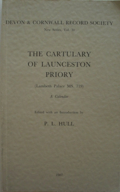 The Cartulary of Launceston Priory (Lambeth Palace MS.719): A Calendar