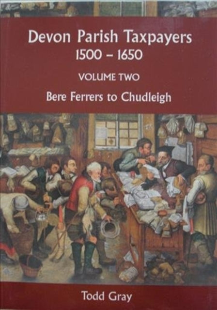 Devon Parish Taxpayers, 1500-1650: Volume Two: Bere Ferrers to Chudleigh