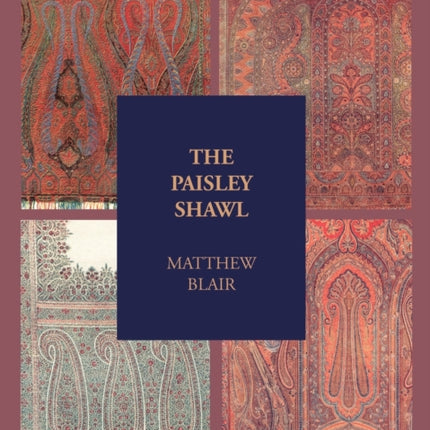 The Paisley Shawl And the Men Who Produced It Paisley Collection S
