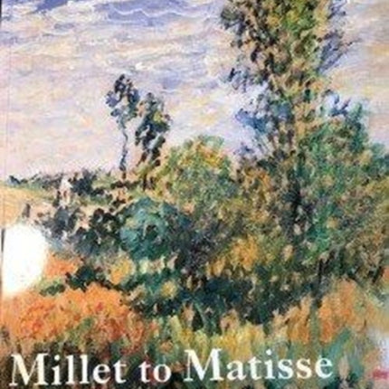 Millet To Matisse: 19th and 20th Century