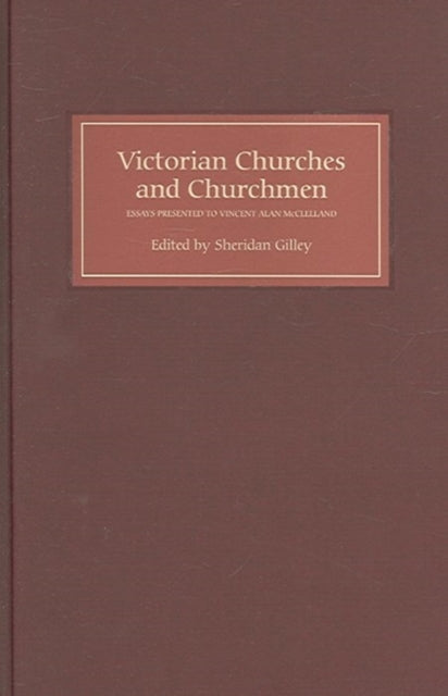 Victorian Churches and Churchmen: Essays Presented to Vincent Alan McClelland