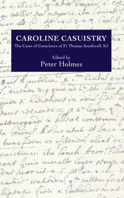 Caroline Casuistry: The Cases of Conscience of Fr Thomas Southwell, SJ