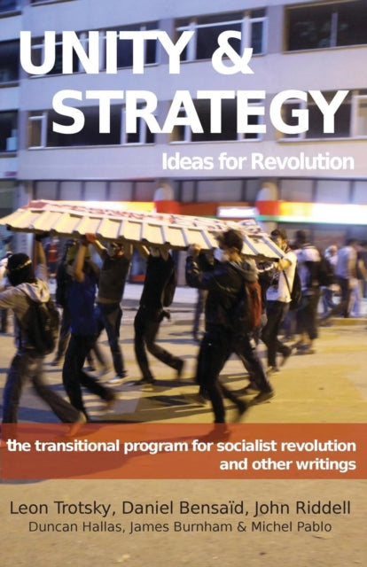 Unity & Strategy: Ideas for Revolution / The Transitional Program for Socialist Revolution and Other Writings