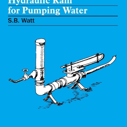 A Manual on the Hydraulic Ram for Pumping Water