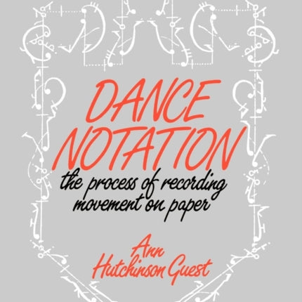 Dance Notation: The Process of Recording Movement on Paper