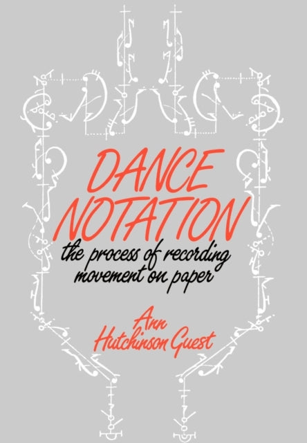 Dance Notation: The Process of Recording Movement on Paper