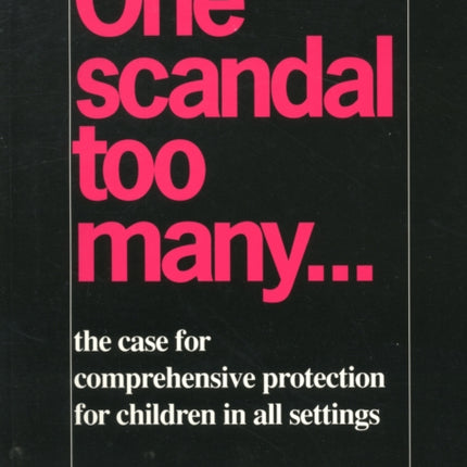 One Scandal Too Many: Case for Comprehensive Protection for Children in All Settings