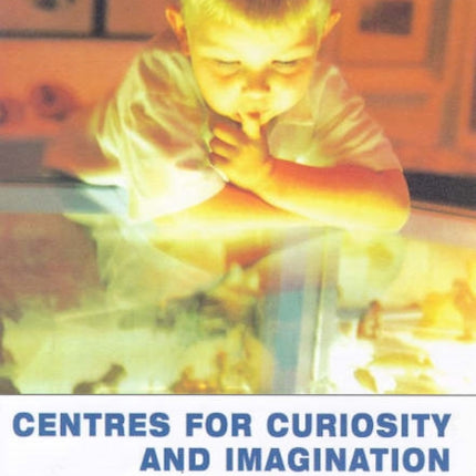 Centres for Curiosity and Imagination