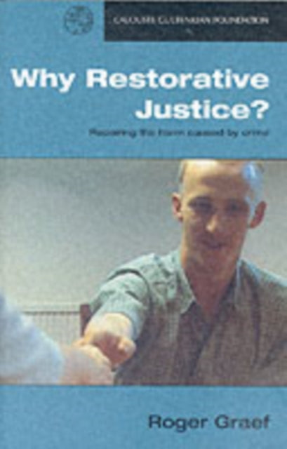 Why Restorative Justice?: Repairing the Harm Caused by Crime