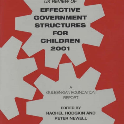 UK Review of Effective Government Structures for Children 2001: A Gulbenkian Foundation Report