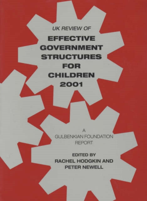 UK Review of Effective Government Structures for Children 2001: A Gulbenkian Foundation Report