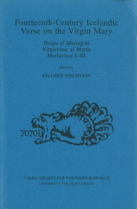 14th Century Icelandic Verse On the Virgin Mary: Drapa Af Mariugrat, Vitnisvisur Af Mariu Mariuvisur I-III