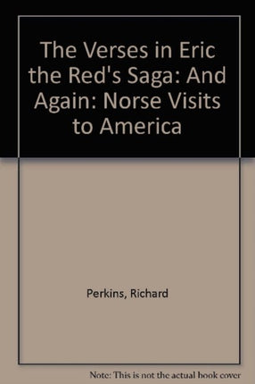 Verses in Eric the Reds Saga: & Again: Norse Visits to America