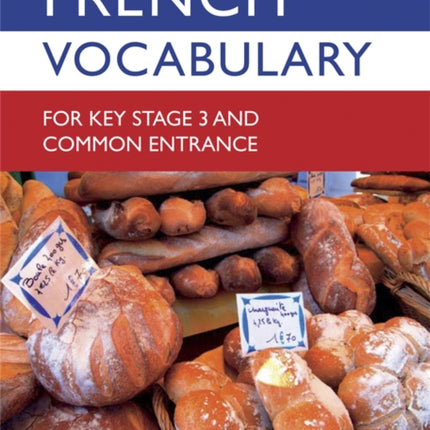 French Vocabulary for Key Stage 3 and Common Entrance (2nd Edition)