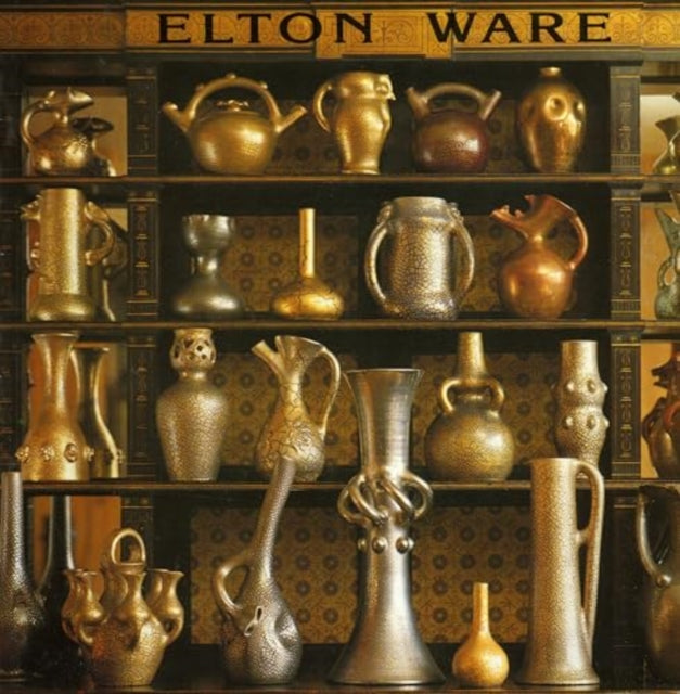 Elton Ware: The Pottery of Sir Edward Elton