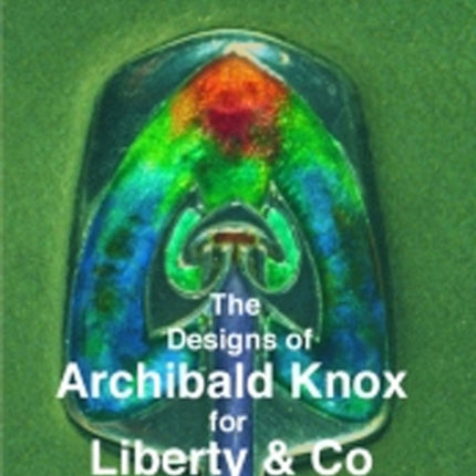 The Designs of Archibald Knox for Liberty & Co.