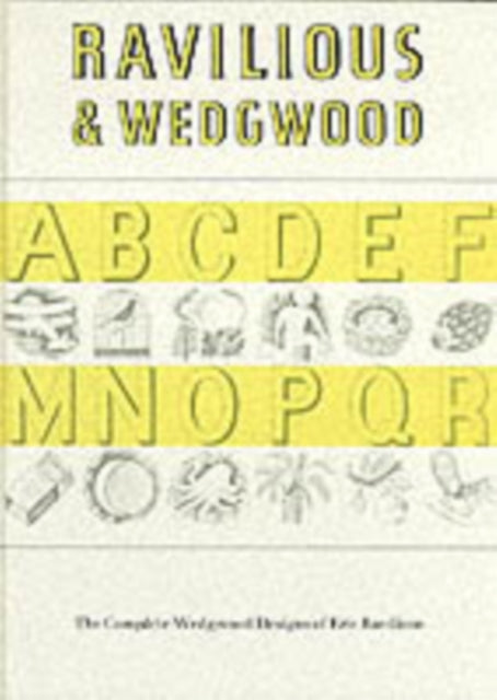 Ravilious and Wedgwood: The Complete Wedgwood Designs of Eric Ravilious