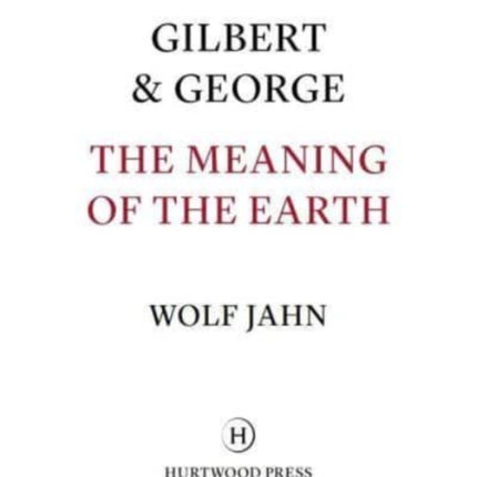 Gilbert & George: The Meaning of the Earth