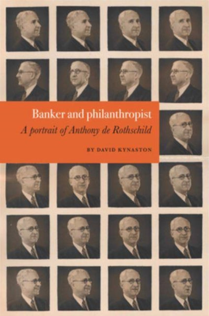 David Kynaston: Banker and philanthropist: A portrait of Anthony de Rothschild