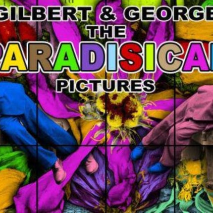 Gilbert & George: The Paradisical Pictures