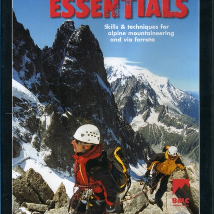 Alpine Essentials: Skills and Techniques for Alpine Mountaineering and Via Ferratas