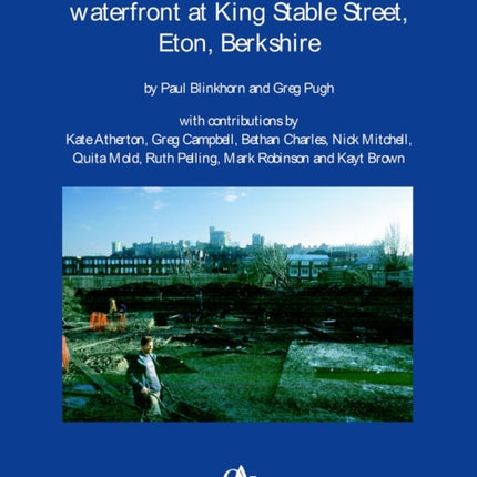 Excavation of the Medieval Waterfront at King