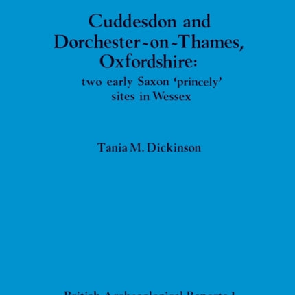 Cuddesdon and DorchesteronThames Oxfordshire two early Saxon princely sites in Wessex