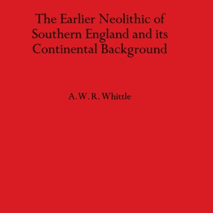 The Earlier Neolithic of Southern England and its