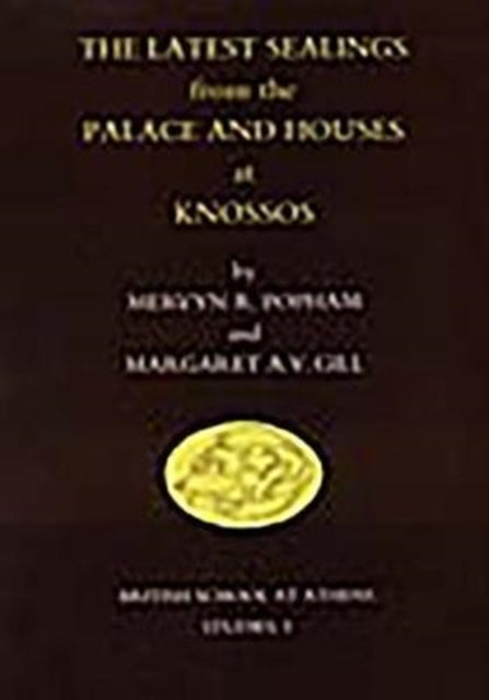 The Latest Sealings from the Palace and Houses of Knossos 1 BSA Studies