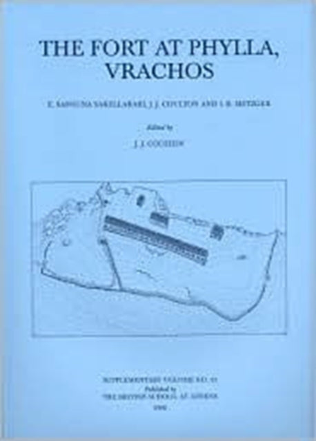 The Fort at Phylla Vrachos Excavations and Researches at a Late Archaic Fort in Central Euboea 33 BSA Supplementary Volume