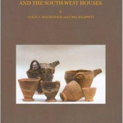 Knossos: Protopalatial Deposits in Early Magazine A and the South-West Houses