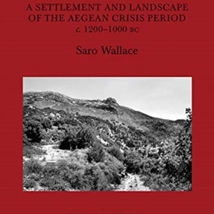 Karphi Revisited: A Settlement and Landscape of the Aegean Crisis Period c. 1200–1000 bc