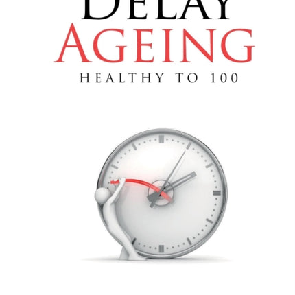 Delay Ageing Healthy to 100